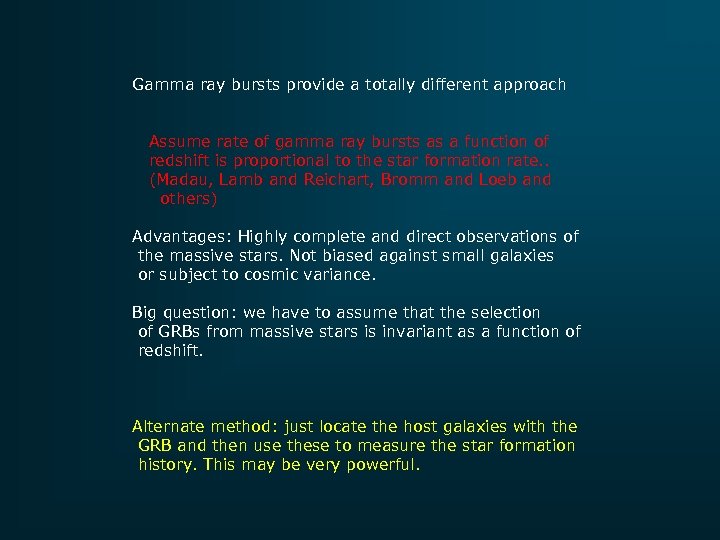 Gamma ray bursts provide a totally different approach Assume rate of gamma ray bursts