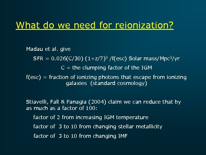What do we need for reionization? Madau et al. give SFR = 0. 026(C/30)
