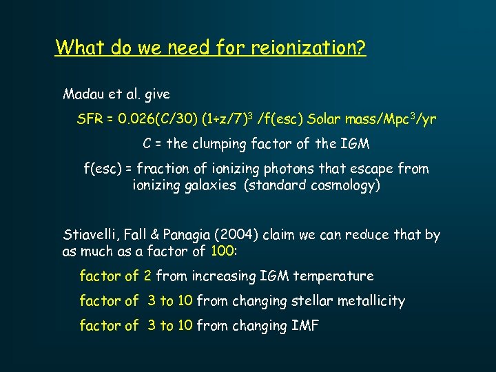 What do we need for reionization? Madau et al. give SFR = 0. 026(C/30)