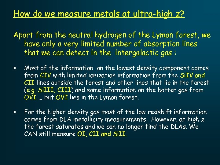 How do we measure metals at ultra-high z? Apart from the neutral hydrogen of