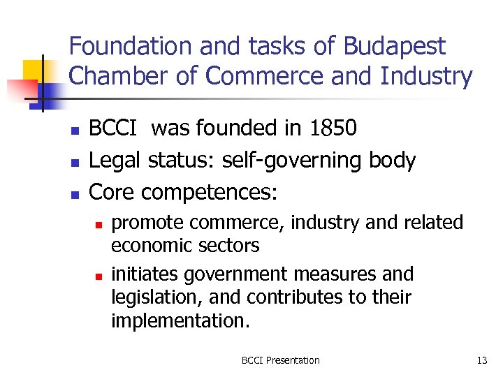 Foundation and tasks of Budapest Chamber of Commerce and Industry n n n BCCI
