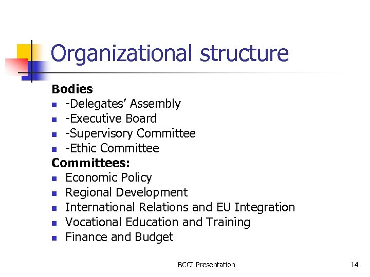 Organizational structure Bodies n -Delegates’ Assembly n -Executive Board n -Supervisory Committee n -Ethic