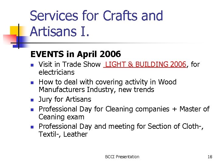 Services for Crafts and Artisans I. EVENTS in April 2006 n n n Visit