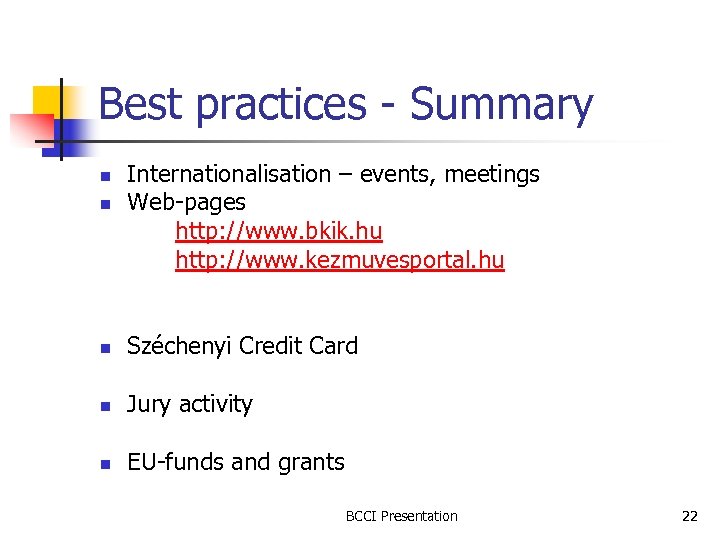 Best practices - Summary Internationalisation – events, meetings n Web-pages http: //www. bkik. hu