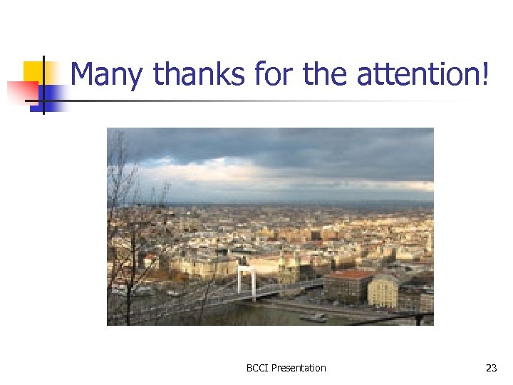 Many thanks for the attention! BCCI Presentation 23 