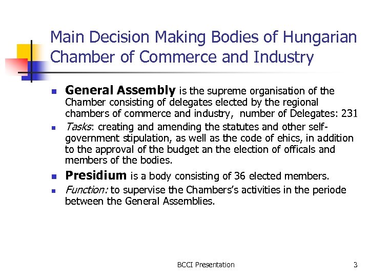 Main Decision Making Bodies of Hungarian Chamber of Commerce and Industry n General Assembly