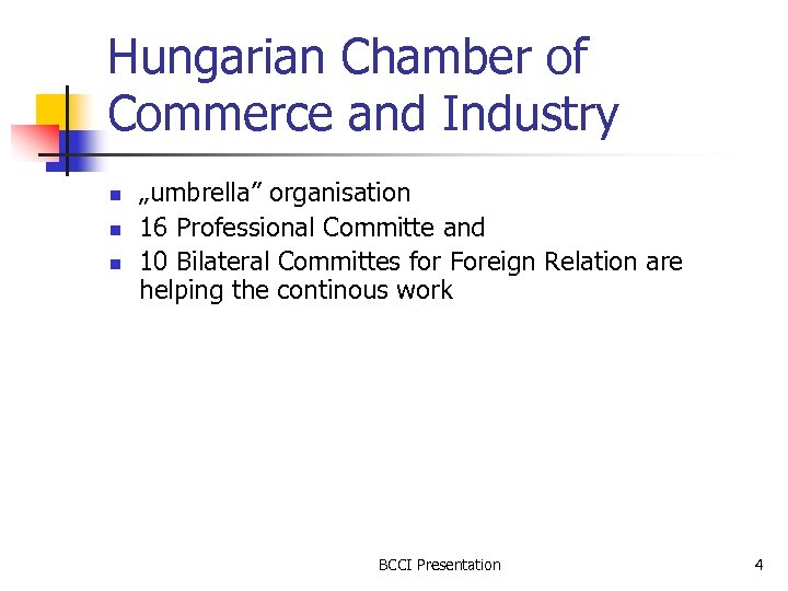 Hungarian Chamber of Commerce and Industry n n n „umbrella” organisation 16 Professional Committe