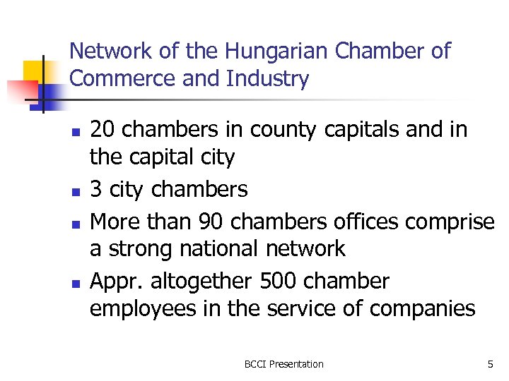 Network of the Hungarian Chamber of Commerce and Industry n n 20 chambers in