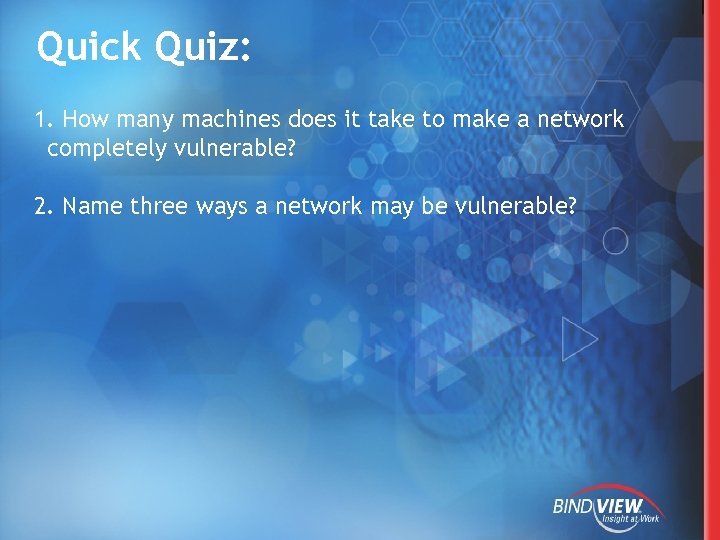 Quick Quiz: 1. How many machines does it take to make a network completely