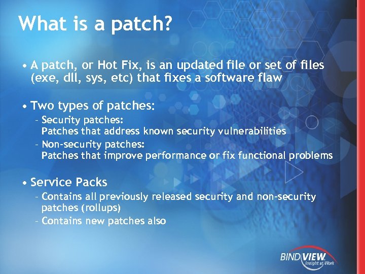 What is a patch? • A patch, or Hot Fix, is an updated file