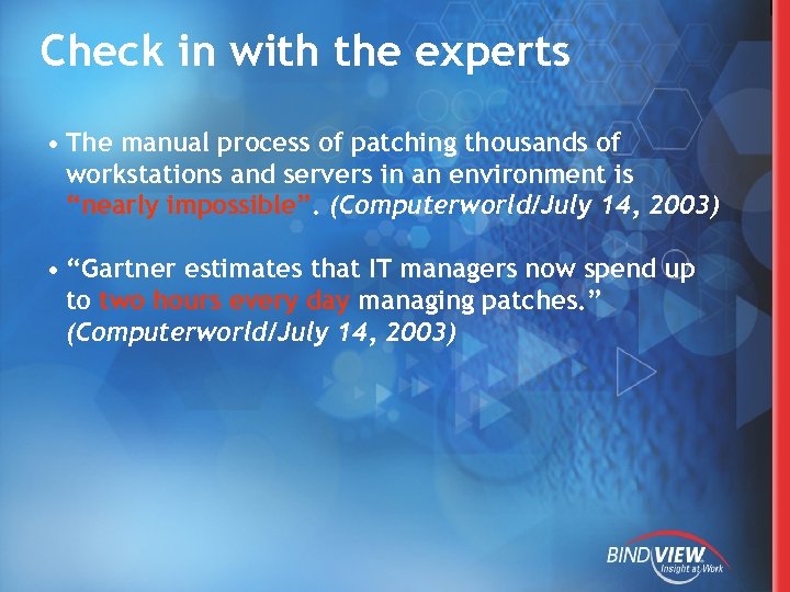 Check in with the experts • The manual process of patching thousands of workstations