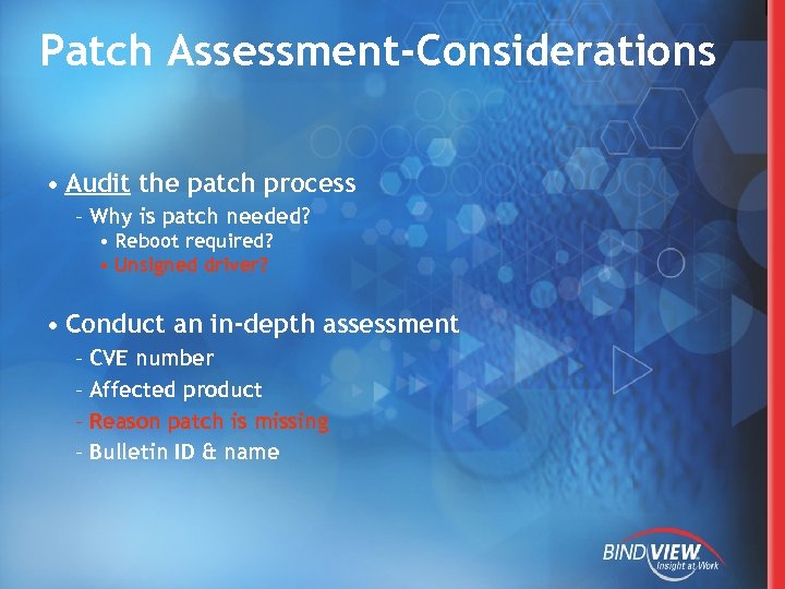 Patch Assessment-Considerations • Audit the patch process – Why is patch needed? • Reboot