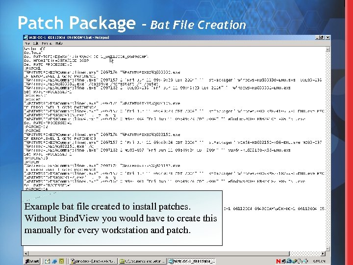 Patch Package – Bat File Creation Example bat file created to install patches. Without