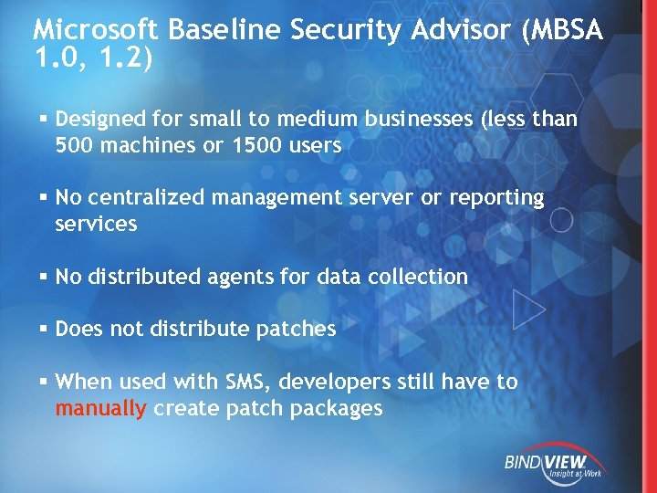 Microsoft Baseline Security Advisor (MBSA 1. 0, 1. 2) § Designed for small to