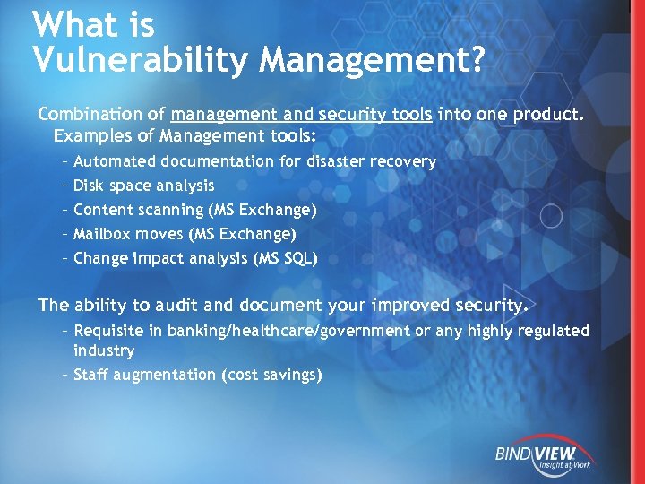 What is Vulnerability Management? Combination of management and security tools into one product. Examples