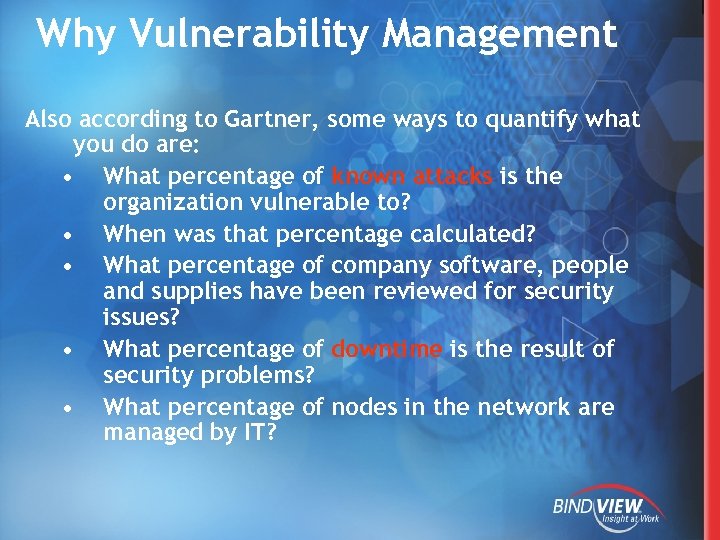 Why Vulnerability Management Also according to Gartner, some ways to quantify what you do