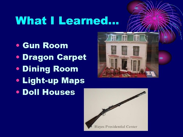 What I Learned… • • • Gun Room Dragon Carpet Dining Room Light-up Maps