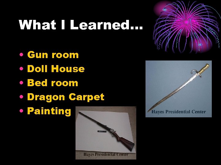 What l Learned… • • • Gun room Doll House Bed room Dragon Carpet