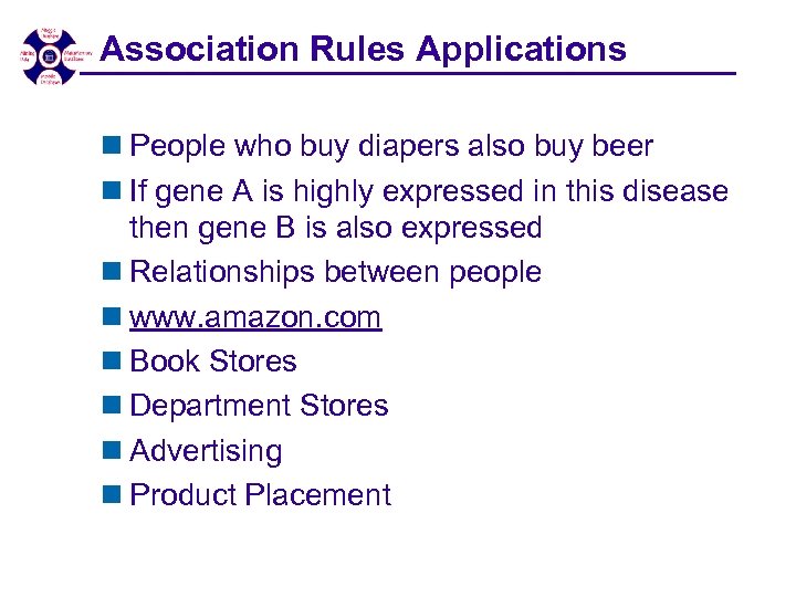 Association Rules Applications n People who buy diapers also buy beer n If gene