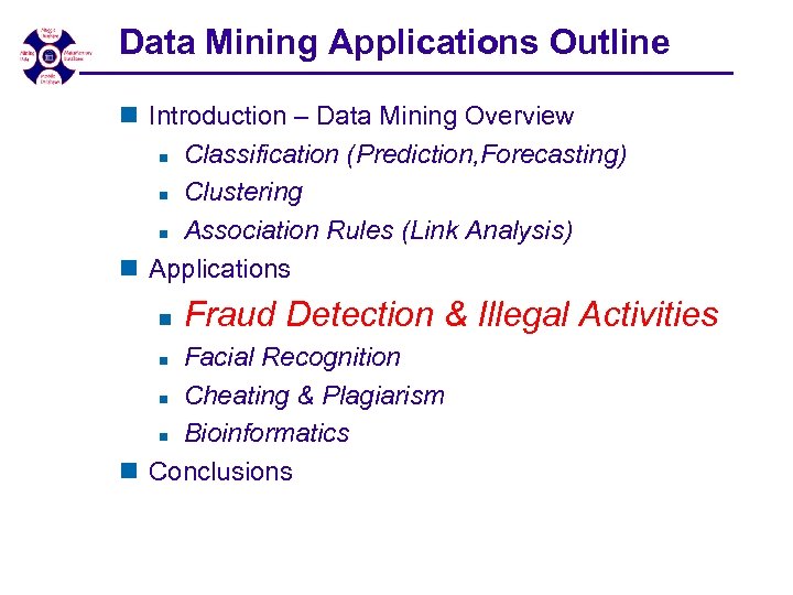 Data Mining Applications Outline n Introduction – Data Mining Overview n Classification (Prediction, Forecasting)