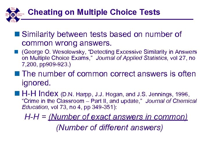 Cheating on Multiple Choice Tests n Similarity between tests based on number of common