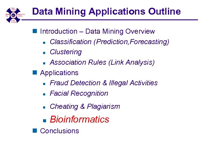 Data Mining Applications Outline n Introduction – Data Mining Overview n Classification (Prediction, Forecasting)