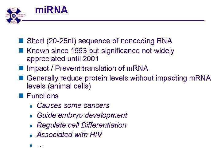 mi. RNA n Short (20 -25 nt) sequence of noncoding RNA n Known since