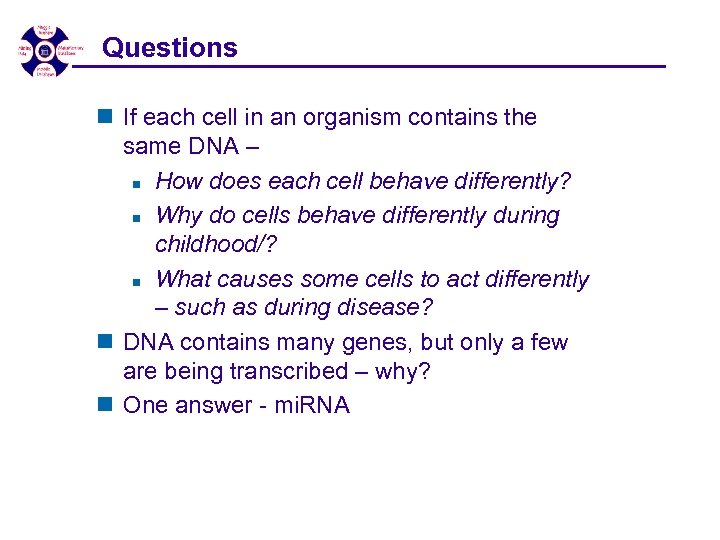 Questions n If each cell in an organism contains the same DNA – n