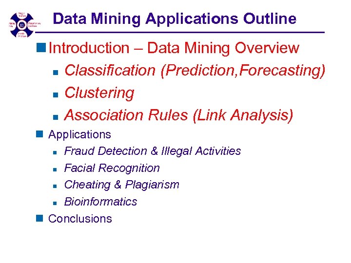 Data Mining Applications Outline n Introduction – Data Mining Overview n Classification (Prediction, Forecasting)