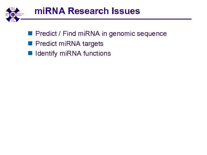 mi. RNA Research Issues n Predict / Find mi. RNA in genomic sequence n