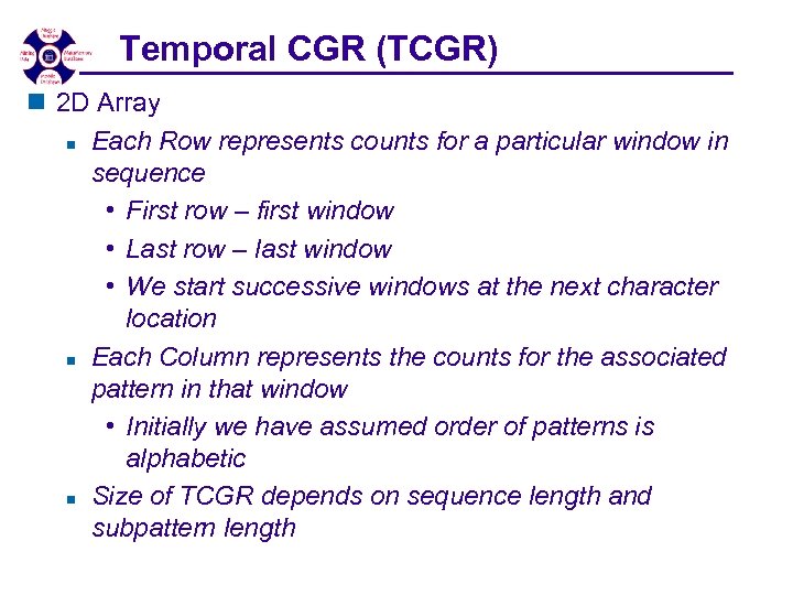 Temporal CGR (TCGR) n 2 D Array n Each Row represents counts for a