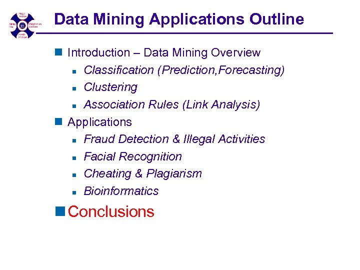 Data Mining Applications Outline n Introduction – Data Mining Overview n Classification (Prediction, Forecasting)