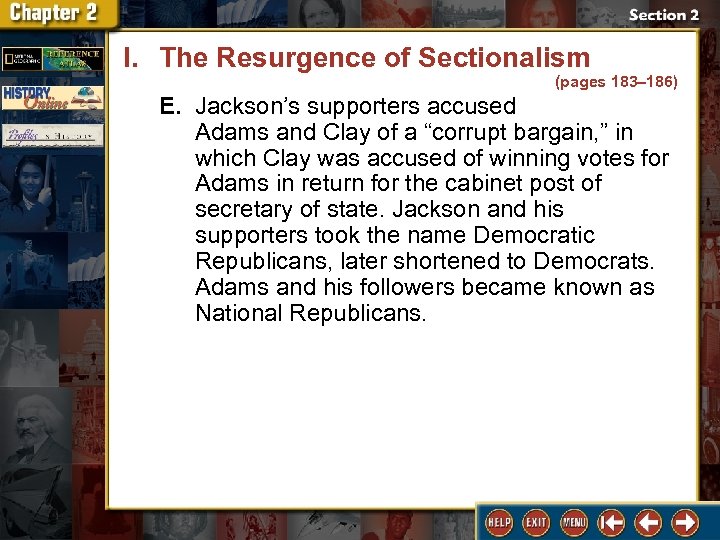 I. The Resurgence of Sectionalism (pages 183– 186) E. Jackson’s supporters accused Adams and