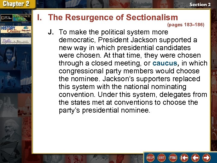 I. The Resurgence of Sectionalism (pages 183– 186) J. To make the political system