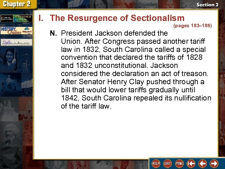I. The Resurgence of Sectionalism (pages 183– 186) N. President Jackson defended the Union.