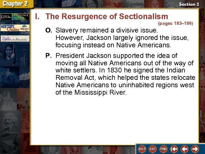 I. The Resurgence of Sectionalism (pages 183– 186) O. Slavery remained a divisive issue.