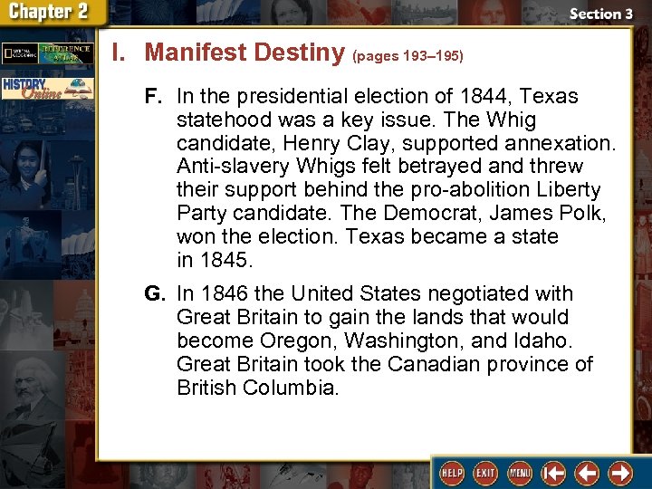 I. Manifest Destiny (pages 193– 195) F. In the presidential election of 1844, Texas