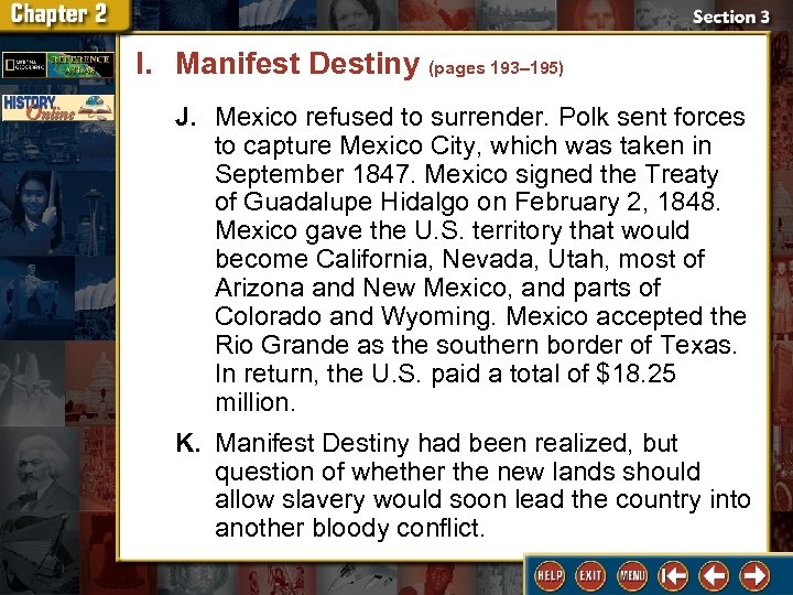 I. Manifest Destiny (pages 193– 195) J. Mexico refused to surrender. Polk sent forces