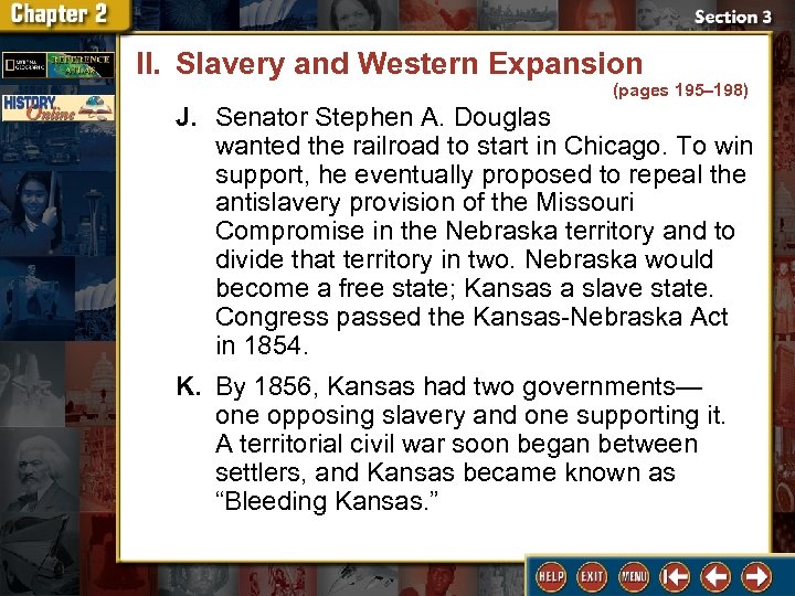 II. Slavery and Western Expansion (pages 195– 198) J. Senator Stephen A. Douglas wanted