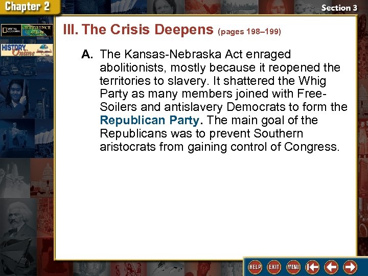 III. The Crisis Deepens (pages 198– 199) A. The Kansas-Nebraska Act enraged abolitionists, mostly