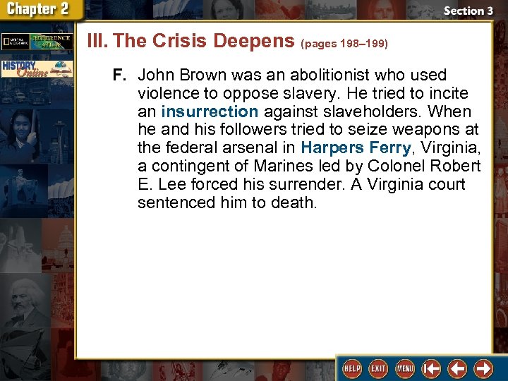 III. The Crisis Deepens (pages 198– 199) F. John Brown was an abolitionist who