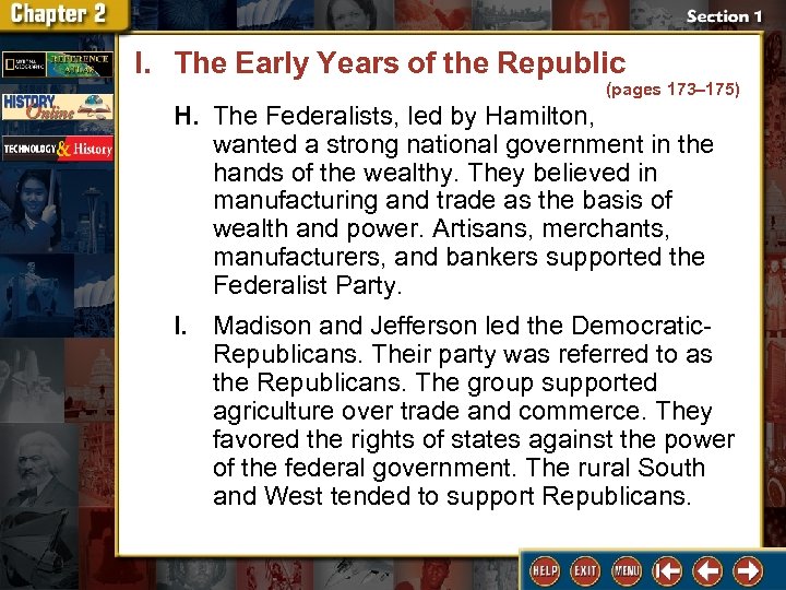 I. The Early Years of the Republic (pages 173– 175) H. The Federalists, led