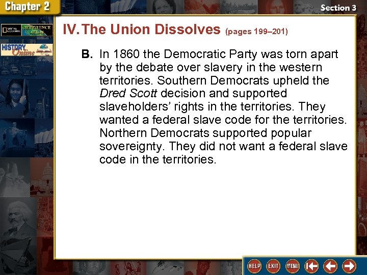 IV. The Union Dissolves (pages 199– 201) B. In 1860 the Democratic Party was