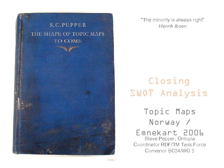 “The minority is always right” Henrik Ibsen Closing SWOT Analysis Topic Maps Norway /