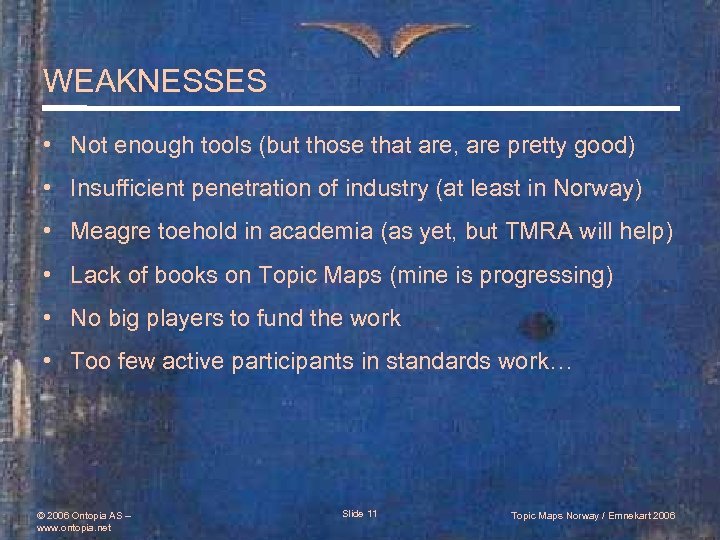 WEAKNESSES • Not enough tools (but those that are, are pretty good) • Insufficient