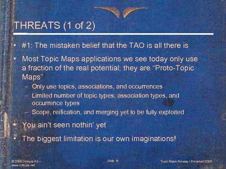 THREATS (1 of 2) • #1: The mistaken belief that the TAO is all