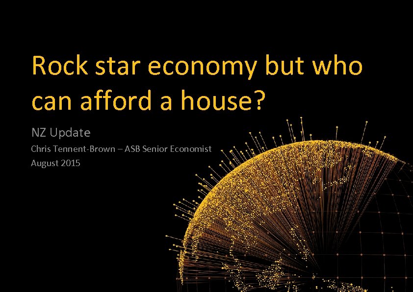 Rock star economy but who can afford a house? NZ Update Chris Tennent-Brown –