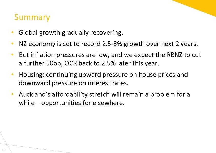 Summary • Global growth gradually recovering. • NZ economy is set to record 2.