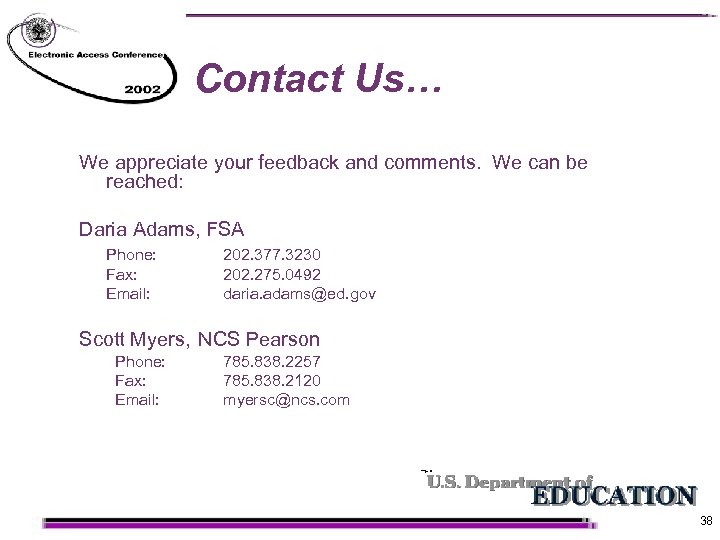 Contact Us… We appreciate your feedback and comments. We can be reached: Daria Adams,