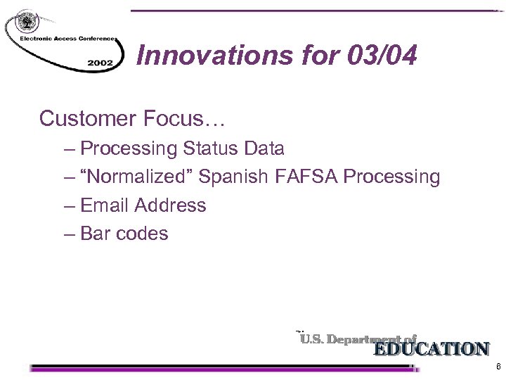 Innovations for 03/04 Customer Focus… – Processing Status Data – “Normalized” Spanish FAFSA Processing